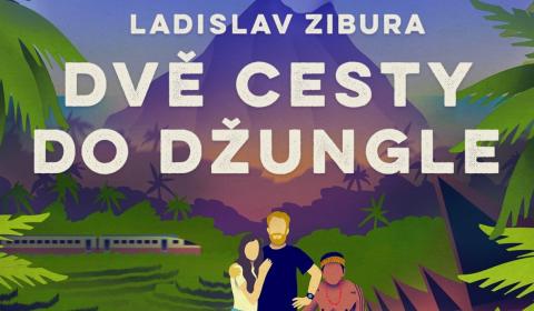 Ladislav Zibura - Dvě cesty do džungle